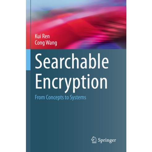 (영문도서) Searchable Encryption: From Concepts to Systems Paperback, Springer, English, 9783031213793