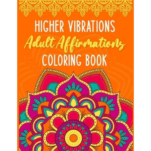 Higher Vibrations Adult Affirmation Coloring Book Paperback, Luxinous, English, 9781735363646