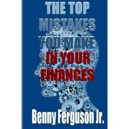 The Top Mistakes You Make In Your Finances Paperback, Ferguson Company