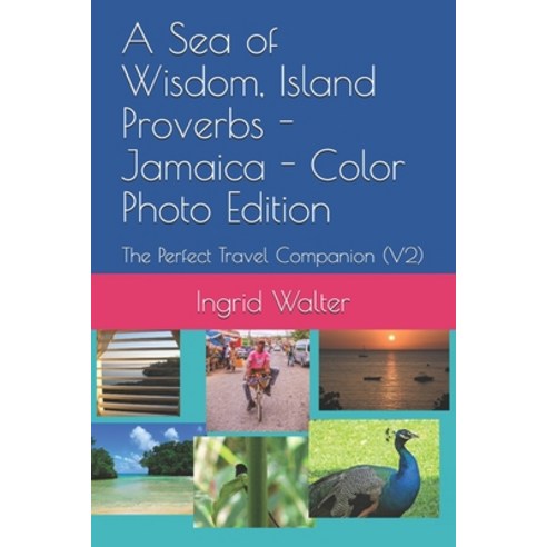 A Sea of Wisdom Island Proverbs - Jamaica - Color Photo Edition: The Perfect Travel Companion (V2) Paperback, Independently Published, English, 9798593760050