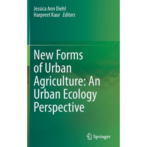 (영문도서) New Forms of Urban Agriculture: An Urban Ecology Perspective Hardcover, Springer, English, 9789811637377