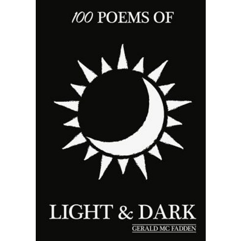 100 Poems of Light & Dark Paperback, Lulu.com, English, 9780244160289