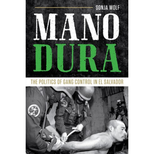 (영문도서) Mano Dura: The Politics of Gang Control in El Salvador Hardcover, University of Texas Press, English, 9781477311219
