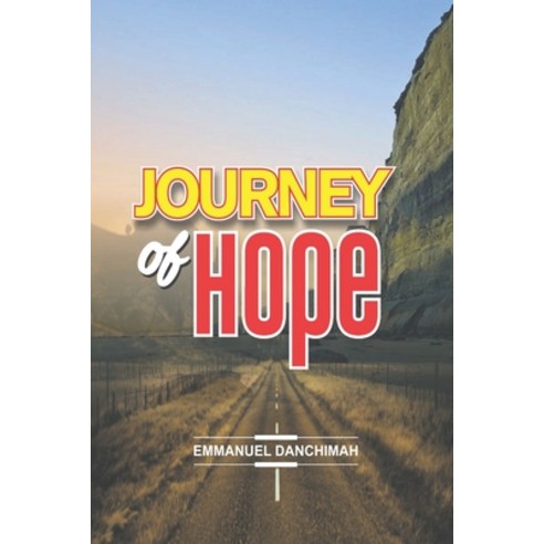 (영문도서) Journey of Hope: Experiencing an Overcoming Practical Christian Living on a Daily Basis Paperback, Independently Published, English, 9798495612693