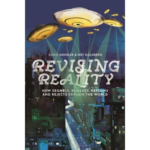 (영문도서) Revising Reality: How Sequels Remakes Retcons and Rejects Explain the World Hardcover, Bloomsbury Academic, English, 9781350439610