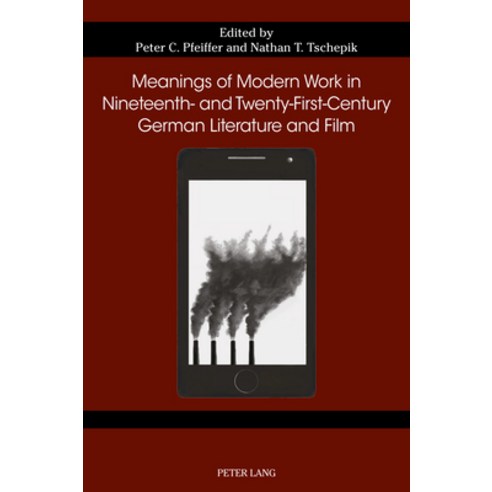 Meanings of Modern Work in Nineteenth- And Twenty-First-Century German Literature and Film Paperback, Peter Lang Ltd, Internation..., English, 9781789978520