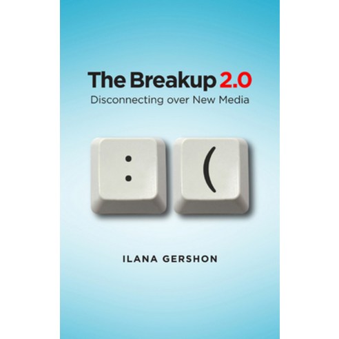 The Breakup 2.0: Disconnecting Over New Media Paperback, Cornell University Press