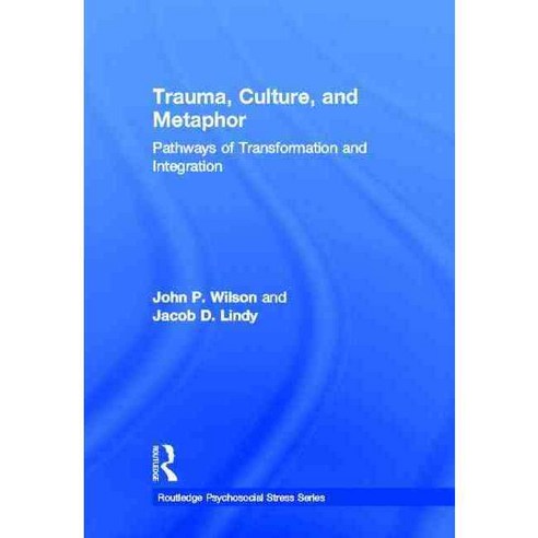 Trauma Culture and Metaphor: Pathways of Transformation and Integration, Routledge