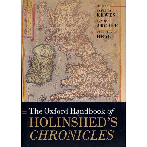 The Oxford Handbook of Holinshed''s Chronicles, Oxford Univ Pr on Demand