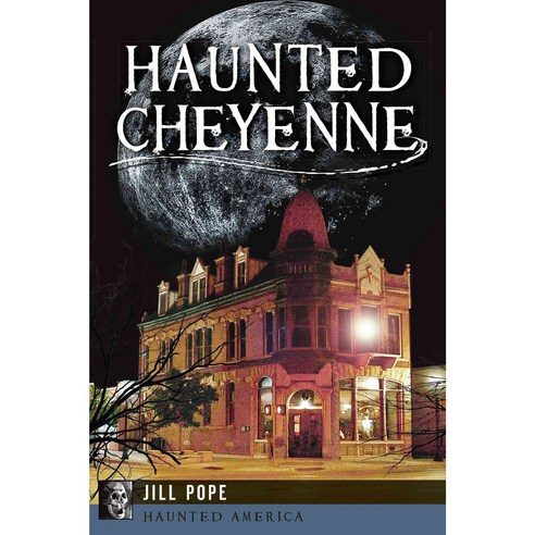 Haunted Cheyenne, History Pr