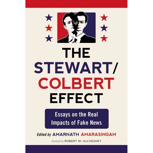 The Stewart/Colbert Effect: Essays on the Real Impacts of Fake News Paperback, McFarland & Company