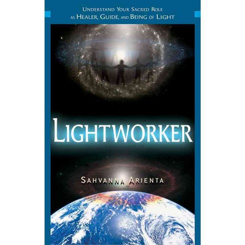 Lightworker: Understand Your Sacred Role As Healer Guide and Being of ...