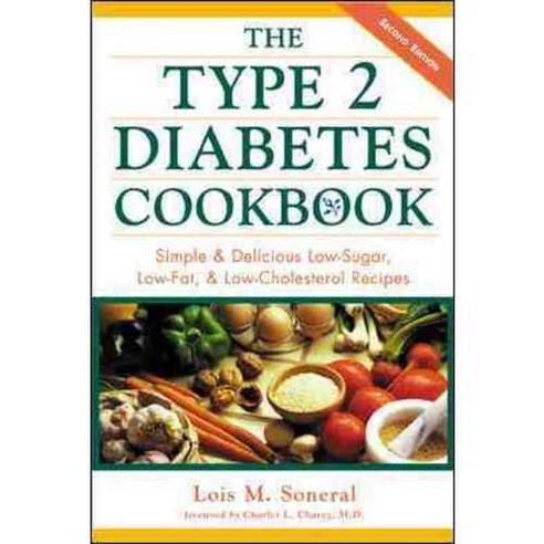 The Type 2 Diabetes Cookbook: Simple and Delicious Low-sugar Low-fat and Low-cholesterol Recipes, Lowell House