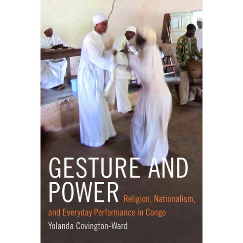 Gesture and Power: Religion Nationalism and Everyday Performance in Congo, Duke Univ Pr