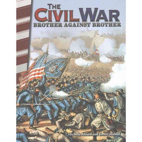 The Civil War: Brother Against Brother, Teacher Created Materials
