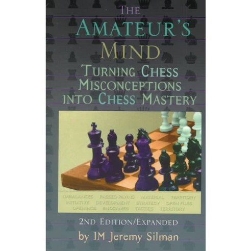 The Amateur''s Mind: Turning Chess Misconceptions into Chess Mastery, Siles Pr