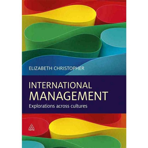 International Management: Explorations Across Cultures, Kogan Page Ltd