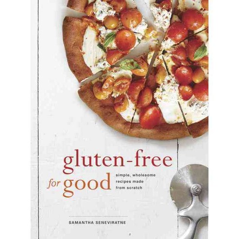 Gluten-free for Good: Simple Wholesome Recipes Made from Scratch, Clarkson Potter