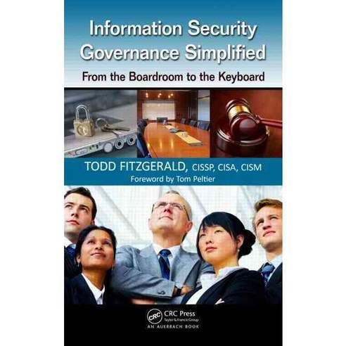 Information Security Governance Simplified: From the Boardroom to the Keyboard Hardcover, CRC Press