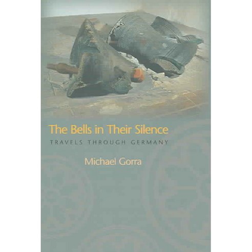 The Bells in Their Silence: Travels Through Germany Paperback, Princeton University Press