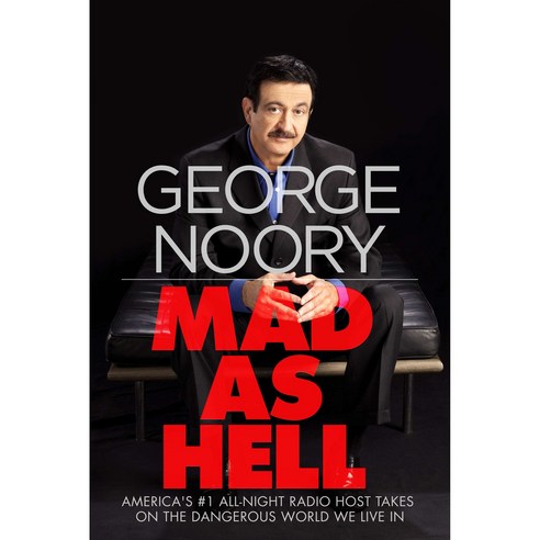 Mad As Hell: America''s #1 All-night Radio Host Takes on the Dangerous World We Live in, Forge