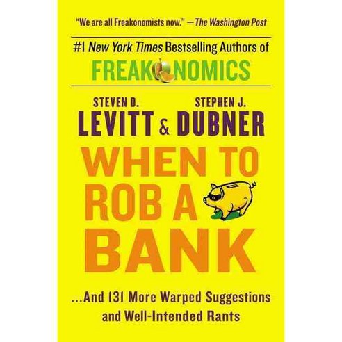 When to Rob a Bank: and 131 More Warped Suggestions and Well-Intended Rants REISSUED, William Morrow & Co
