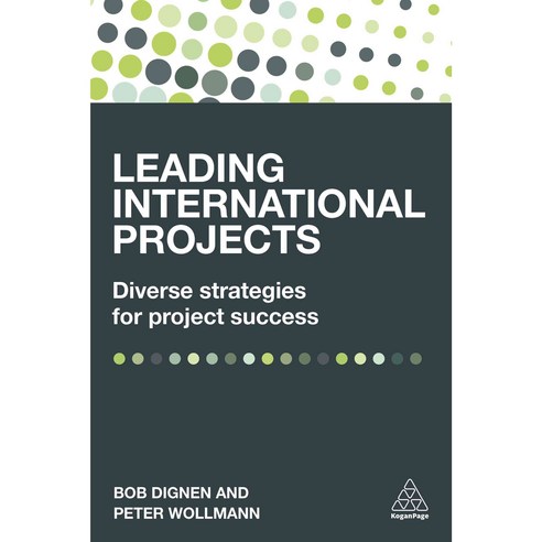 Leading International Projects: Diverse strategies for project success, Kogan Page Ltd