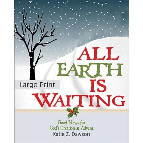 All Earth Is Waiting [Large Print]: Good News for God''s Creation at Advent Paperback, Abingdon Press