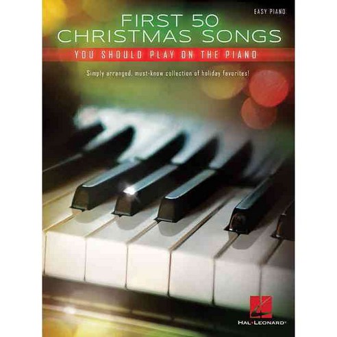 First 50 Christmas Songs You Should Play on the Piano: Easy Piano, Hal Leonard Corp