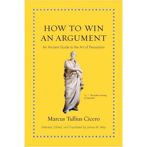 How to Win an Argument: An Ancient Guide to the Art of Persuasion, Princeton Univ Pr