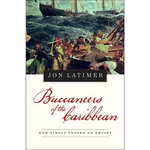 Buccaneers of the Caribbean: How Piracy Forged an Empire Hardcover, Harvard University Press