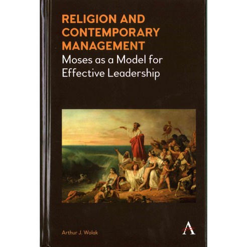 Religion and Contemporary Management: Moses as a Model for Effective Leadership, Anthem Pr