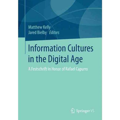 Information Cultures in the Digital Age: A Festschrift in Honor of Rafael Capurro Paperback, Springer vs