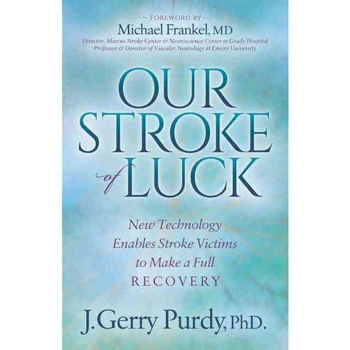 Our Stroke of Luck: New Technology Enables Stroke Victims to Make a Full Recovery, Morgan James Pub