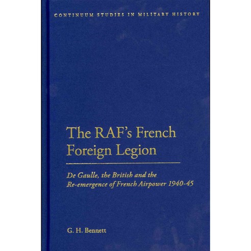 The RAF''s French Foreign Legion 1940-45, Bloomsbury USA Academic