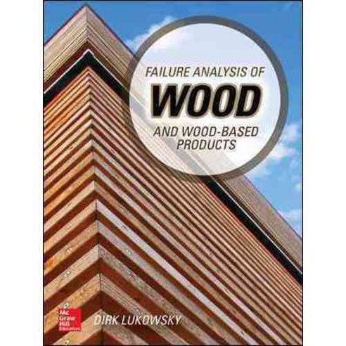 Failure Analysis of Wood and Wood-Based Products, McGraw-Hill Professional Pub