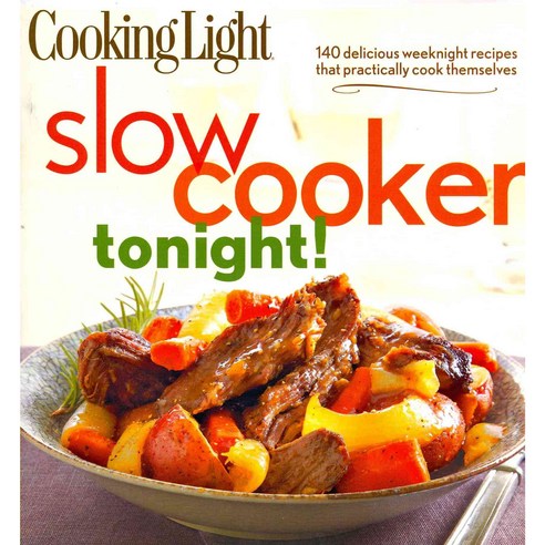 Cooking Light Slow Cooker Tonight!, Oxmoor House