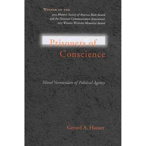 Prisoners of Conscience: Moral Vernaculars of Political Agency, Univ of South Carolina Pr