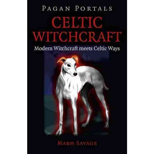 Celtic Witchcraft: Modern Witchcraft Meets Celtic Ways, Moon Books