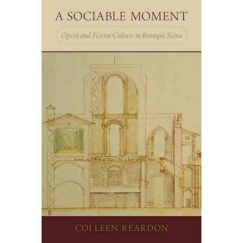 A Sociable Moment: Opera and Festive Culture in Baroque Siena Hardcover, Oxford University Press, USA