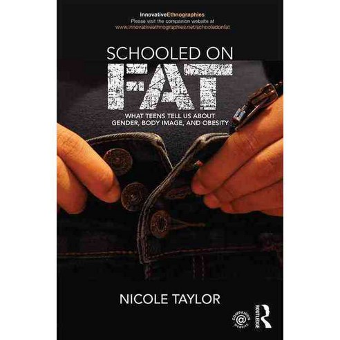 Schooled on Fat: What Teens Tell Us about Gender Body Image and Obesity Paperback, Routledge