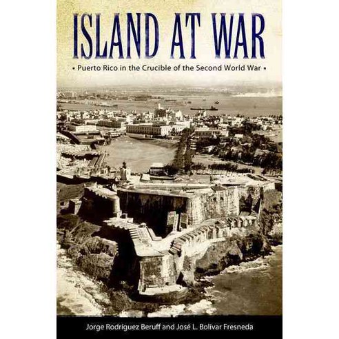 Island at War: Puerto Rico in the Crucible of the Second World War Hardcover, University Press of Mississippi