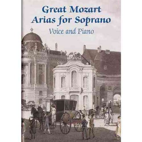 Great Mozart Arias for Soprano: Voice and Piano, Dover Pubns