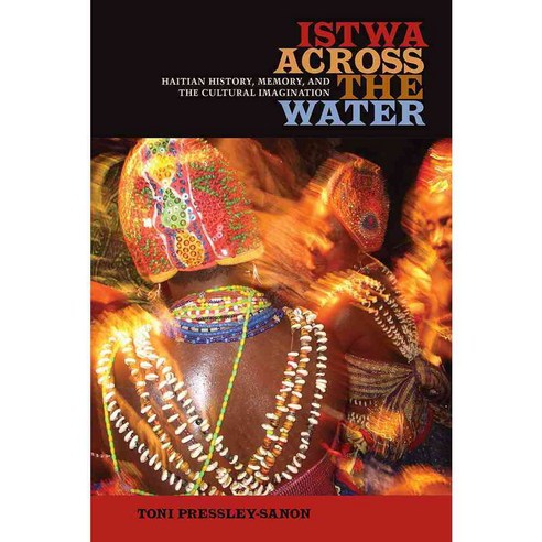 Istwa Across the Water: Haitian History Memory and the Cultural Imagination&#8203; Hardcover, University Press of Florida