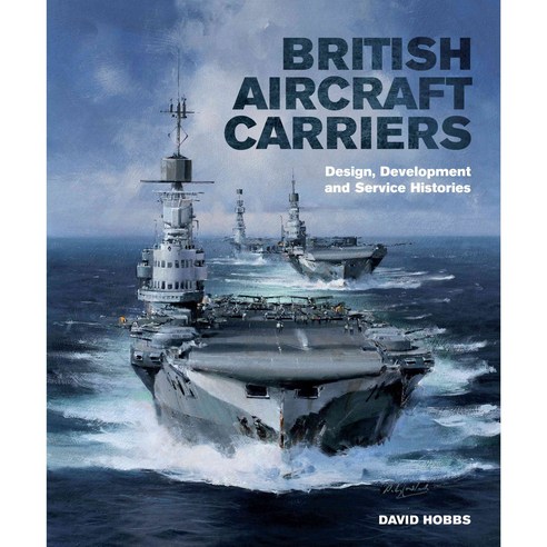 British Aircraft Carriers: Design Development and Service Histories, Naval Inst Pr