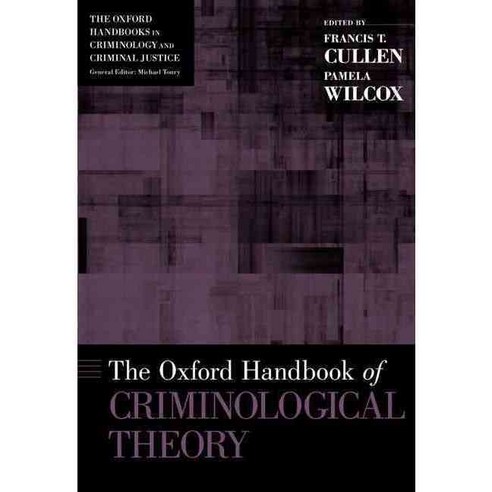 The Oxford Handbook of Criminological Theory, Oxford Univ Pr