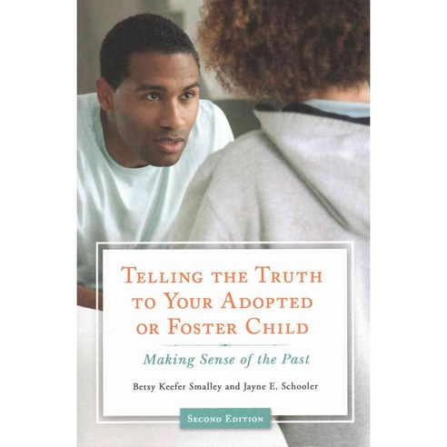 Telling the Truth to Your Adopted or Foster Child: Making Sense of the Past Paperback, Praeger