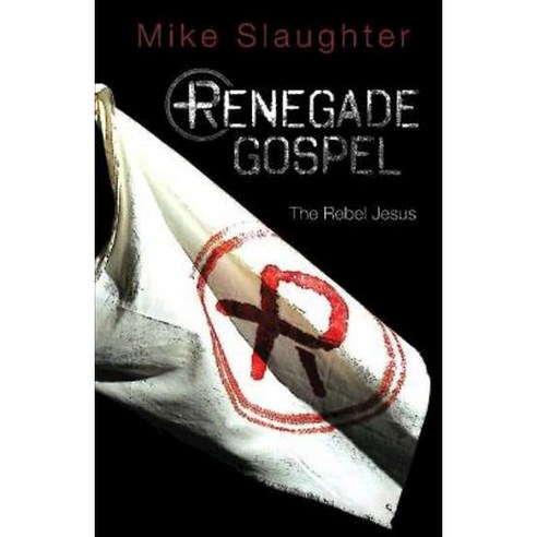 Renegade Gospel: The Rebel Jesus, Abingdon Pr