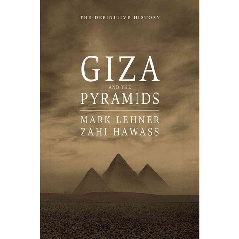 Giza and the Pyramids: The Definitive History, Univ of Chicago Pr