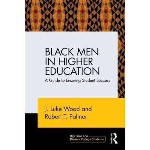Black Men in Higher Education: A Guide to Ensuring Student Success, Routledge
